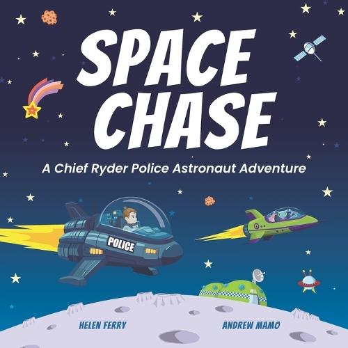 Space Chase: A Chief Ryder Police Astronaut Adventure