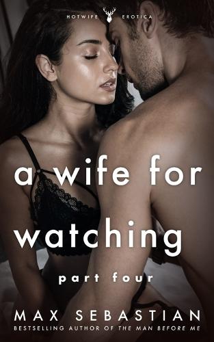 A Wife For Watching: Part Four