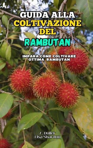 Guida alla Coltivazione del Rambutan: Impara come coltivare ottimo Rambutan