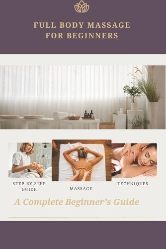 Full Body Massage Instructions for Beginners