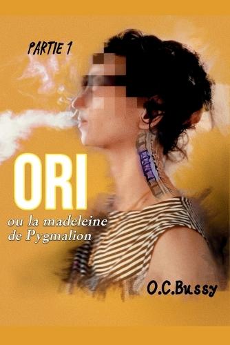 ORI, ou la madeleine de Pygmalion