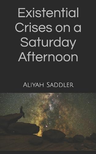 Existential Crises on a Saturday Afternoon