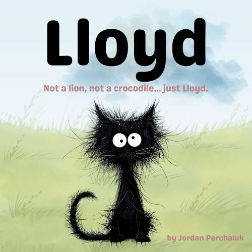 Lloyd: Not a lion, not a crocodile...just Lloyd.: A Cute Story Book For Kids, Toddlers and Preschoolers