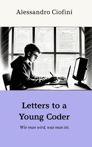 Letters to a Young Coder: ""Wie man wird, was man ist.""