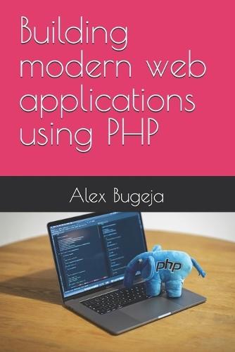 Building modern web applications using PHP