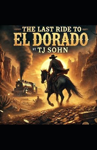 The Last Ride To El Dorado
