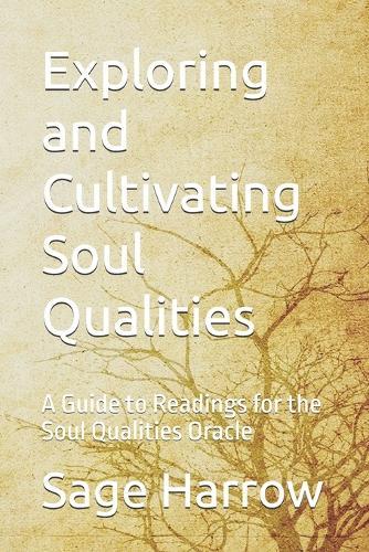 Exploring and Cultivating Soul Qualities: A Guide to Readings for the Soul Qualities Oracle