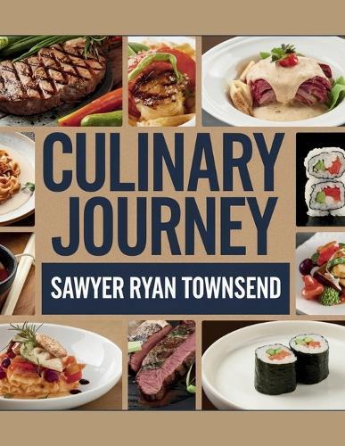Culinary Journey - Sawyer Ryan Townsend: 400 Delectable Grill Recipes to Enhance Your Cooking Skills