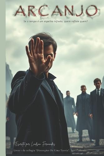 Arcanjo: Se O Tempo É Um Espelho Infinito, Quem Reflete Quem?