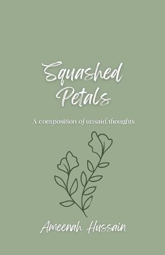 Squashed Petals: A Composition of Unsaid Thoughts