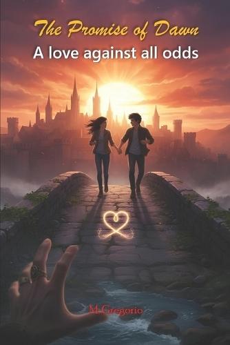 The Promise of Dawn: A love against all odds. The desperate escape of two young souls in search of freedom, through dangers, hopes, and the indomitable strength of their bond