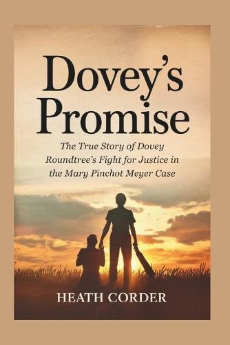 Dovey's Promise: The True Story of Dovey Roundtree's Fight for Justice in the Mary Pinchot Meyer Case