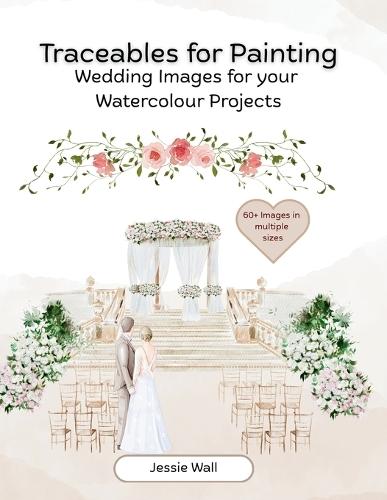 Traceables for Painting: Wedding Themed Images for your Watercolour Projects