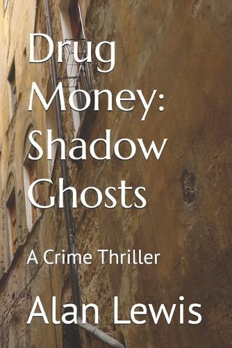 Drug Money: Shadow Ghosts: A Crime Thriller