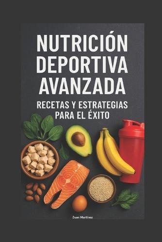 Nutrición Deportiva Avanzada: Recetas y Estrategias para el Éxito