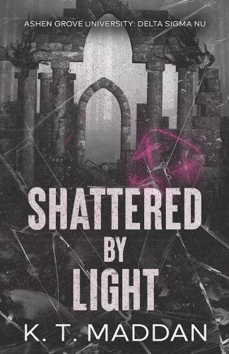 Shattered By Light: Delta Sigma Nu Book Two