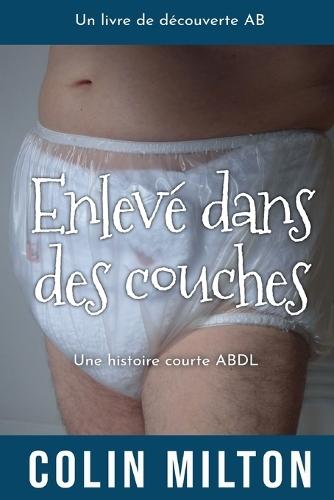 Enlevé dans des couches: Kidnapped Into Diapers