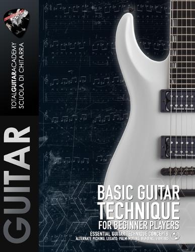 Basic Guitar Technique for Beginner Players: Essential guitar technique concepts. Alternate picking, legato, palm muting, bending, vibrato.