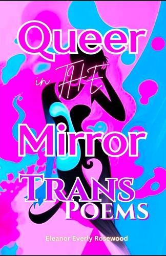 Queer in the Mirror: Trans Poems