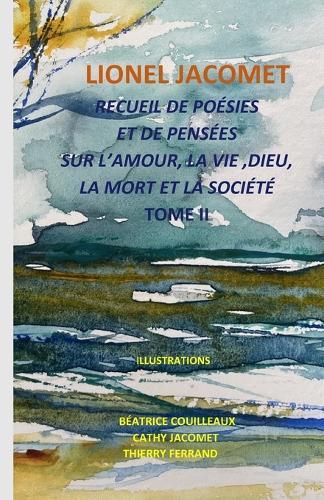 Recueil de Poesies Et de Pensees Sur l'Amour, La Vie, Dieu, Lamort Et La Societe Tome II