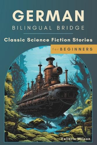 German Bilingual Bridge: Classic Science Fiction Stories for Beginners