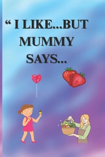 "" Like....But Mummy Says...."": Funny and Smart eating Habits for Children