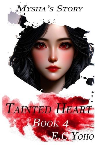 Tainted Heart: Mysha's Story