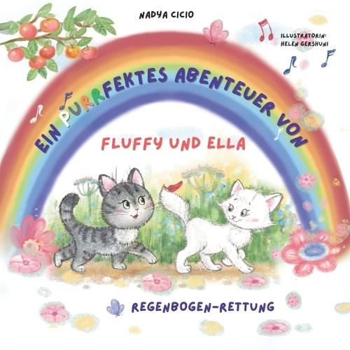 Ein Purrfektes Abenteuer Von Fluffy Und Ella. Regenbogen - Rettung.
