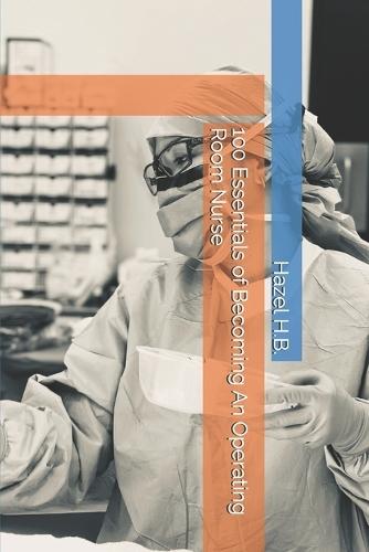100 Essentials of Becoming An Operating Room Nurse