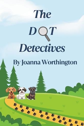The DOT Detectives: Edition 1: Four short stories featuring three dogs who discover they have superpowers and become detectives.