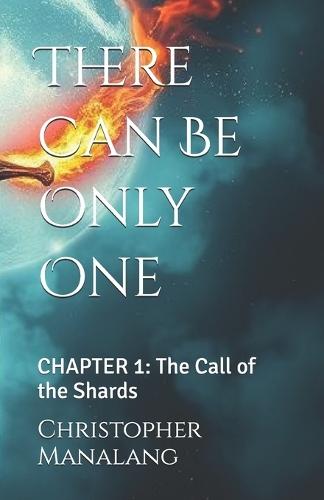 There Can Be Only One: CHAPTER 1: The Call of the Shards