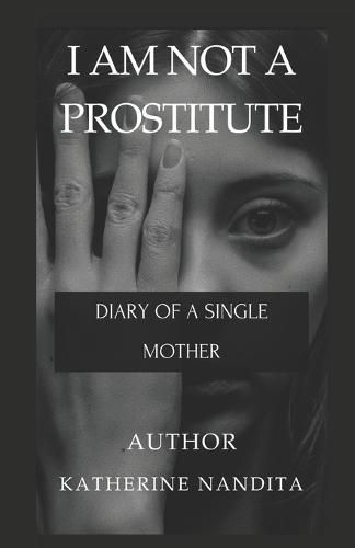 I Am Not a Prostitute: Diary of a Single Mother