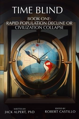Time Blind Book 1: Rapid Population Decline or Civilization Collapse