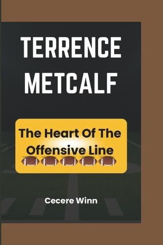 Terrence Metcalf: The Heart Of The Offensive Line