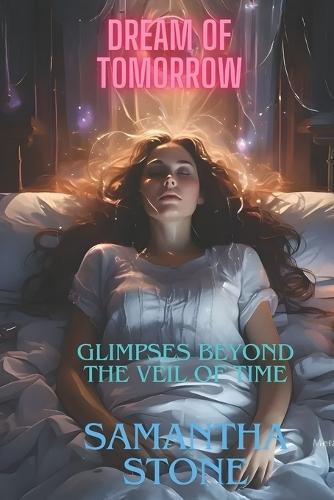 Dream of Tomorrow: Glimpses Beyond the Veil of Time