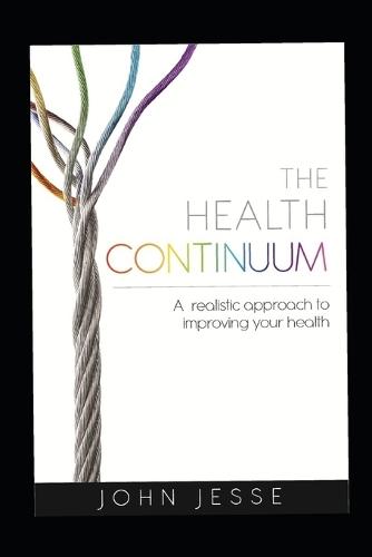 The Health Continuum: A realistic approach to improving your health