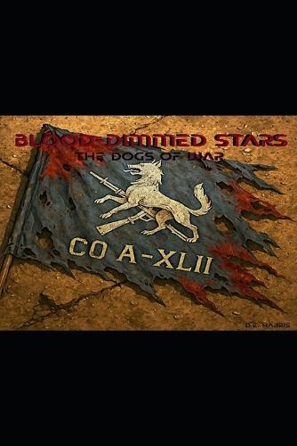 Blood-Dimmed Stars: The Dogs of War