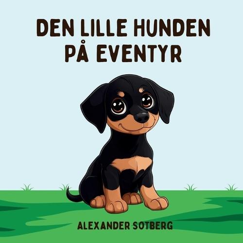 Den Lille Hunden På Eventyr: En søt historie om en liten hund som drar på eventyr - langt hjemmefra.