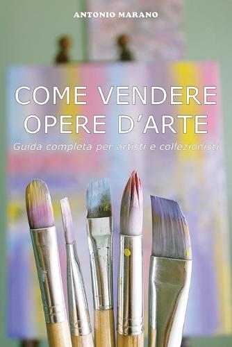 Come Vendere Opere d'Arte: Guida completa per artisti e collezionisti