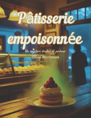 Pâtisserie empoisonnée: Un mystère douillet et pécheur