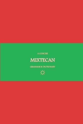 B'ajlom ii Nkotz'i'j Publications' A Concise Mixtecan Grammar & Dictionary: Mixtec, Cuicatec, and Trique