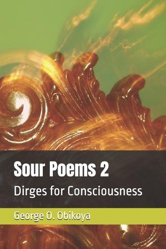 Sour Poems 2: Dirges for Consciousness