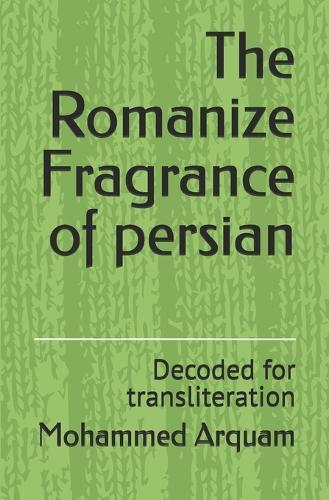 The Romanize Fragrance of persian: Decoded for transliteration