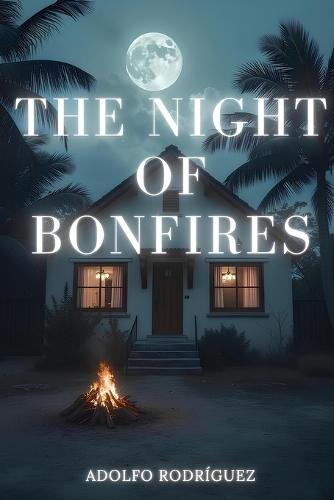 The Night Of Bonfires: A psychological thriller full of intrigue and suspense with shocking twists.
