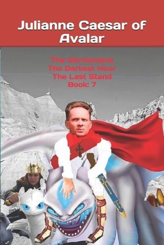 The Germanians The Darkest Hour The Last Stand Book: 7