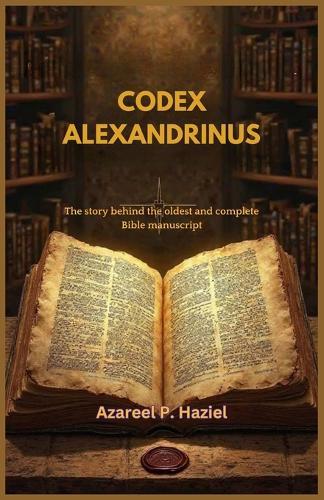 Codex Alexandrinus: The story behind the oldest and complete Bible manuscript