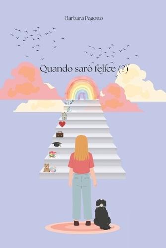 Quando sarò felice (?)