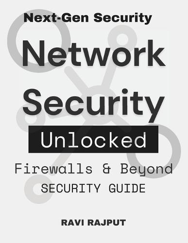 Network Security Unlocked: Firewalls & Beyond: Shielding Digital Assets Secure Your Network Firewall Essentials Security Guide Cyber Protection Network Safety Hacks Next-Gen Security
