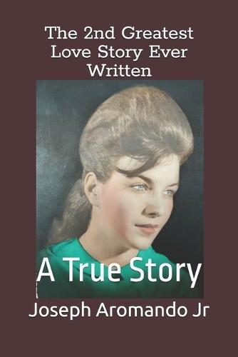 The 2nd Greatest Love Story Ever Written: A True Story