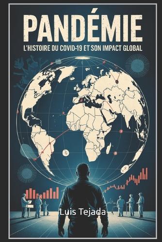 Pandémie: L'Histoire du Covid-19 et son Impact Global